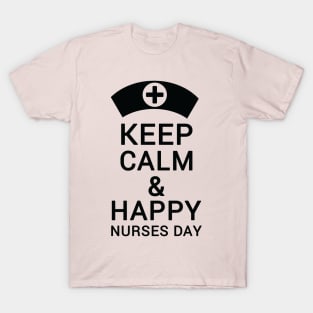 Keep Calm & Happy Nurses Day Nurse T-Shirt